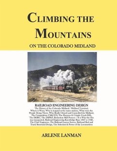 Climbing the Mountains on the Colorado Midland: Railroad Engineering Design - Lanman, Arlene