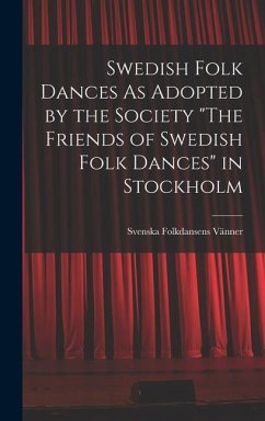 Swedish Folk Dances As Adopted by the Society 