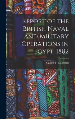 Report of the British Naval and Military Operations in Egypt, 1882