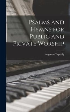 Psalms and Hymns for Public and Private Worship - Toplady, Augustus
