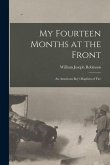 My Fourteen Months at the Front; An American Boy's Baptism of Fire