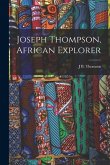 Joseph Thompson, African Explorer