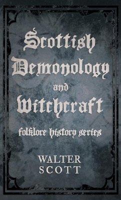 Scottish Demonology and Witchcraft (Folklore History Series) - Scott, Walter