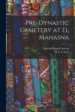 Pre-dynastic Cemetery at El Mahasna - Ayrton, Edward Russell; Loat, W. L. S.