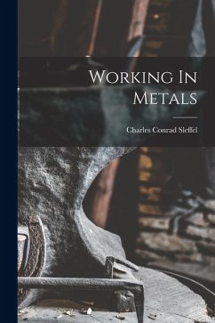 Working In Metals - Sleffel, Charles Conrad