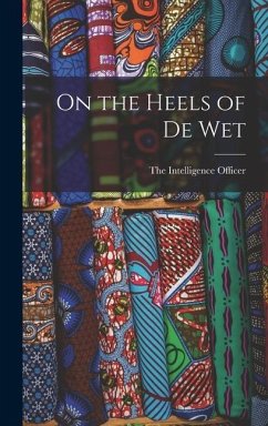 On the Heels of De Wet - The Intelligence Officer