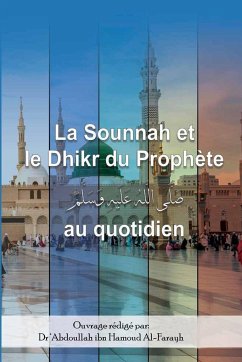 La Sounnah et le Dhikr du Prophète au quotidien - Al-Farayh, Abdoullah Ibn Hamoud