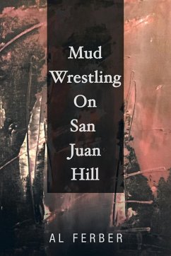 Mud Wrestling on San Juan Hill - Ferber, Al