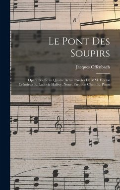 Cover Le pont des soupirs; opéra bouffe en quatre actes. Paroles de MM. Hector Crémieux et Ludovic Halévy. Nouv. partition chant et piano