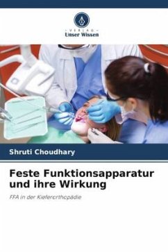 Feste Funktionsapparatur und ihre Wirkung - Choudhary, Shruti