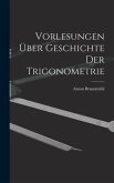 Vorlesungen über Geschichte der Trigonometrie