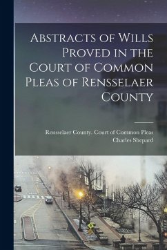 Cover Abstracts of Wills Proved in the Court of Common Pleas of Rensselaer County