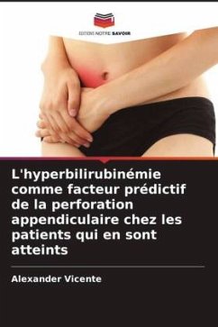 L'hyperbilirubinémie comme facteur prédictif de la perforation appendiculaire chez les patients qui en sont atteints - Vicente, Alexander