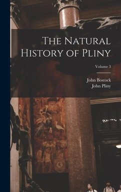The Natural History of Pliny; Volume 3 - Bostock, John; Pliny, John