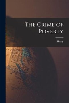 The Crime of Poverty - George, Henry