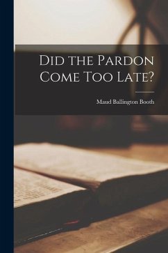 Did the Pardon Come Too Late? - Booth, Maud Ballington