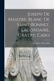 Joseph de Maistre, Blanc de Saint-Bonnet, Lacordaire, Gratry, Caro