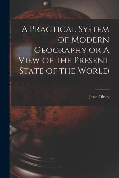 A Practical System of Modern Geography or A View of the Present State of the World - Olney, Jesse