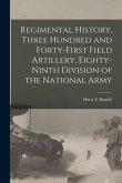 Regimental History, Three Hundred and Forty-first Field Artillery, Eighty-ninth Division of the National Army
