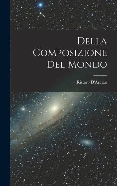 Della Composizione Del Mondo - D'Arezzo, Ristoro