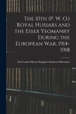 The 10th (P. W. O.) Royal Hussars and the Essex Yeomanry During the European War, 1914-1918