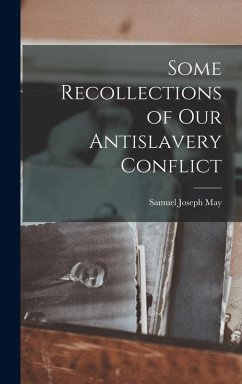 Some Recollections of Our Antislavery Conflict - May, Samuel Joseph