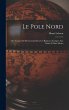 Le Pole Nord; Ou, Voyages Et... - Bild 1