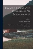 Travels In Various Countries Of Scandinavia: Including Denmark, Sweden, Norway, Lapland And Finland / By E. D. Clarke; Volume 2