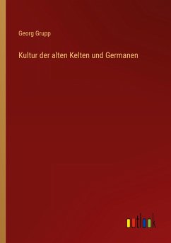 Kultur der alten Kelten und Germanen - Grupp, Georg