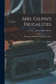 Mrs. Gilpin's Frugalities: Remnants and 200 Ways of Using Them