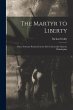 The Martyr to Liberty: Three Sermons... - Bild 1