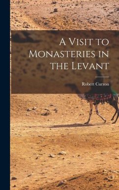 A Visit to Monasteries in the Levant - Curzon, Robert