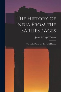Cover The History of India From the Earliest Ages: The Vedic Period and the Mahá Bhárata