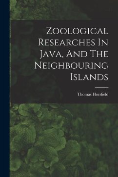 Zoological Researches In Java, And The Neighbouring Islands - Horsfield, Thomas