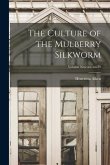 The Culture of the Mulberry Silkworm; Volume new ser.: no.39