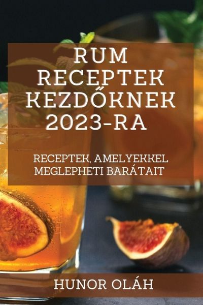 Rum receptek kezd¿knek 2023-ra