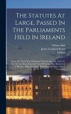 The Statutes At Large, Passed In The Parliaments Held In Ireland