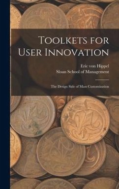 Toolkets for User Innovation: The Design Side of Mass Customization - Hippel, Eric Von