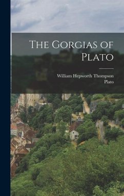 The Gorgias of Plato - Plato; Thompson, William Hepworth