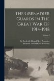 The Grenadier Guards In The Great War Of 1914-1918; Volume 2