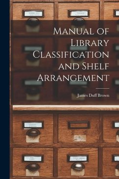 Manual of Library Classification and Shelf Arrangement - Brown, James Duff