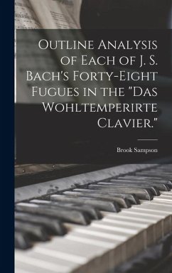 Outline Analysis of Each of J. S. Bach's Forty-eight Fugues in the 