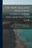 The New Zealand Industrial Conciliation And Arbitration Law