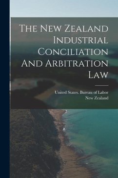 The New Zealand Industrial Conciliation And Arbitration Law - Zealand, New