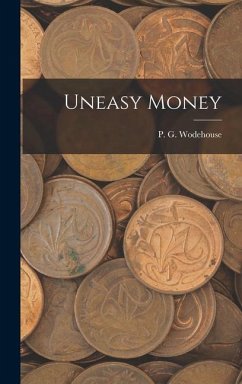 Uneasy Money - Wodehouse, P G