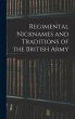 Regimental Nicknames and Traditions of... - Bild 1