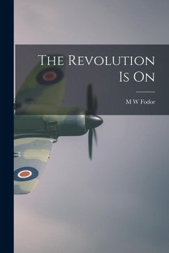 The Revolution Is On - Fodor, M. W. The Revolution Is On - Fodor, M. W.