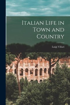 Italian Life in Town and Country - Villari, Luigi