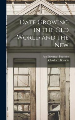 Date Growing in the old World and the New - Popenoe, Paul Bowman; Bennett, Charles L.