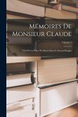 Mémoires De Monsieur Claude: Chef De La Police De Sûreté Sous Le Second Empire; Volume 1